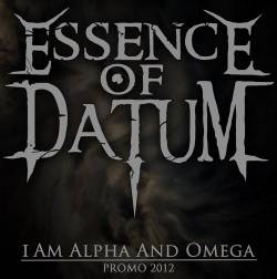 Essence Of Datum : I Am Alpha and Omega